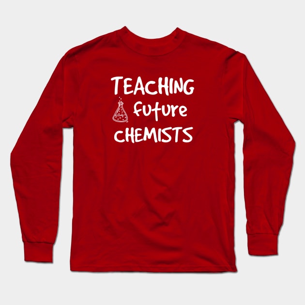 Teaching Future Chemists Long Sleeve T-Shirt by Polyart